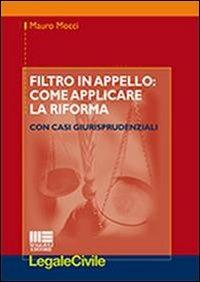Filtro in appello. Come applicare la riforma - Mauro Mocci - copertina