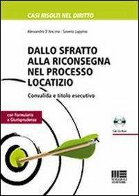 Dallo sfratto alla riconsegna nel processo locatizio. Con CD-ROM - Alessandro D'Ancona,Saverio Luppino - copertina