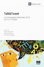 Talk&Tweet. La campagna elettorale 2013 tra Tv e Twitter