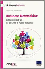 Business networking. Come costruire relazioni professionali in rete
