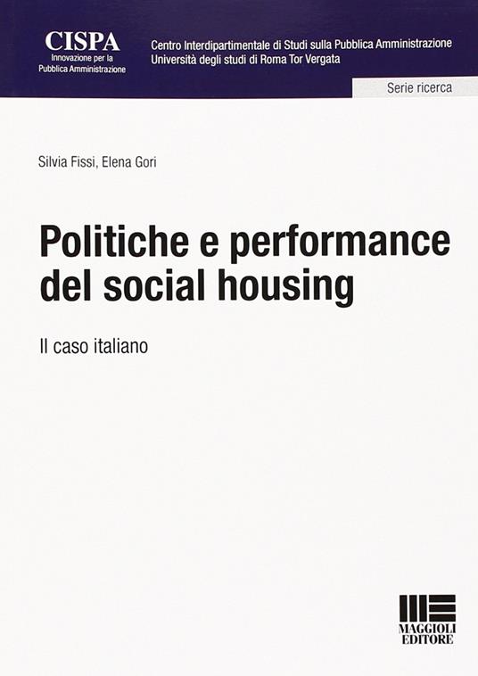 Politiche e performance del social housing - Silvia Fissi,Elena Gori - copertina