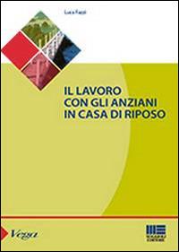 Il lavoro con gli anziani in casa di riposo - Luca Fazzi - copertina