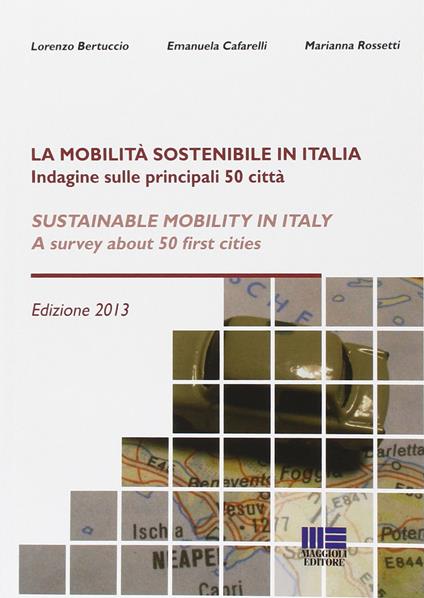 La mobilità sostenibile in Italia. Ediz. italiana e inglese - Lorenzo Bertuccio,Emanuela Cafarelli,Marianna Rossetti - copertina