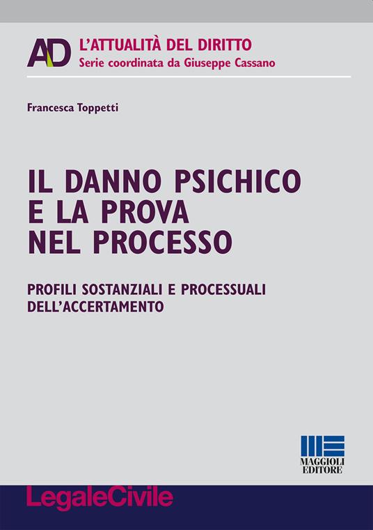 Il danno psichico e la prova nel processo. Profili sostanziali e processuali dell'accertamento - Francesca Toppetti - copertina