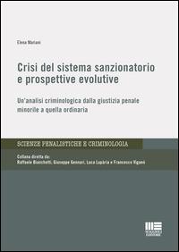 Crisi del sistema sanzionatorio e prospettive evolutive. Un'analisi criminologica dalla giustizia penale minorile a quella ordinaria - Elena Mariani - copertina