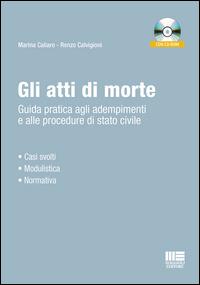 Gli atti di morte. Guida pratica agli adempimenti e alle procedure di stato civile. Con CD-ROM - Marina Caliaro,Renzo Calvigioni - copertina