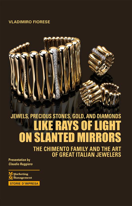 Like rays of light on slanted mirrors. The Chimento family and the art of great italian jewelers - Vladimiro Fiorese - copertina