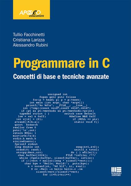 Programmare in C. Concetti di base e tecniche avanzate - Tullio Facchinetti,Cristiana Larizza,Alessandro Rubini - copertina
