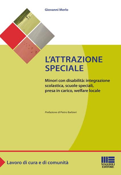L' attrazione speciale. Minori con disabilità: integrazione scolastica, scuole speciali, presa in carico, welfare locale - Giovanni Merlo - copertina