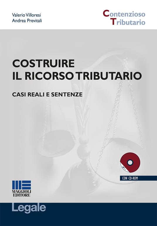 Costruire il ricorso tributario. Casi reali e sentenze. Con CD-ROM - Valerio Villoresi,Andrea Previtali - copertina