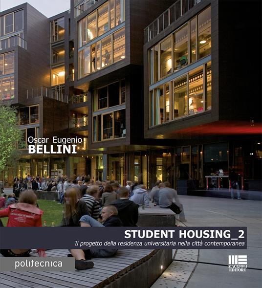 Student housing 2. Il progetto della residenza universitaria nella città contemporanea - Oscar Eugenio Bellini - copertina
