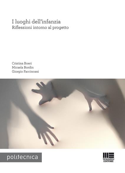 I luoghi dell'infanzia. Riflessioni intorno al progetto - Cristina Boeri,Micaela Bordin,Giorgio Faccincani - copertina