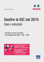 Gestire la IUC nel 2015. Casi e soluzioni. Con CD-ROM