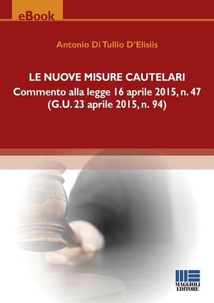 Le nuove misure cautelari - Antonio Di Tullio D'Elisiis - ebook