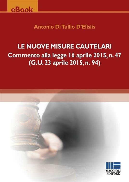 Le nuove misure cautelari - Antonio Di Tullio D'Elisiis - ebook