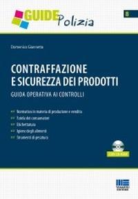 Contraffazione e sicurezza dei prodotti. Guida operativa ai controlli. Con CD-ROM - Domenico Giannetta - copertina