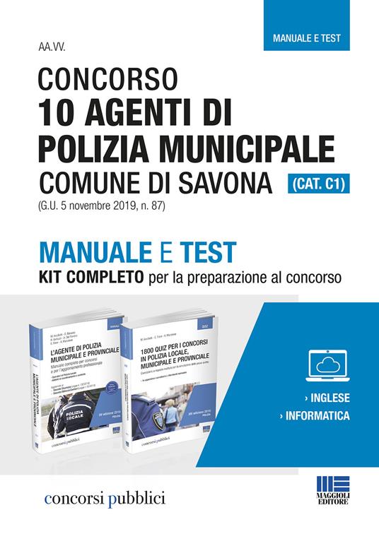 Concorso 10 agenti di polizia municipale. Comune di Savona (Cat. C1) (G.U. 5 novembre 2019, n. 87). Manuale e test. Kit completo per la preparazione al concorso - copertina