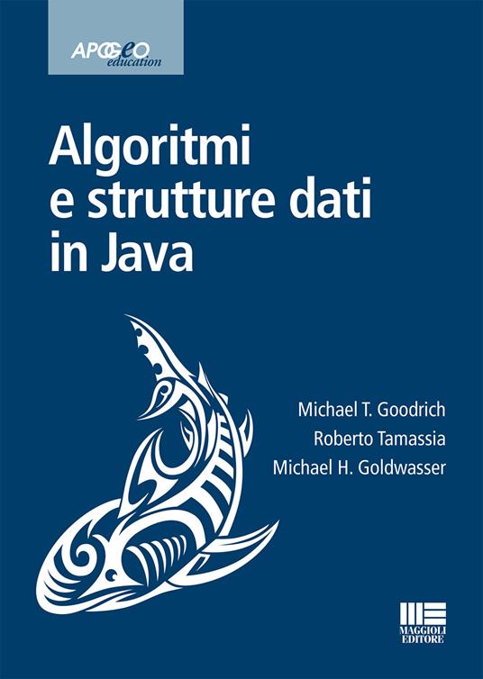 Algoritmi e strutture dati in Java - Michael T. Goodrich,Roberto Tamassia,Michael H. Goldwasser - copertina