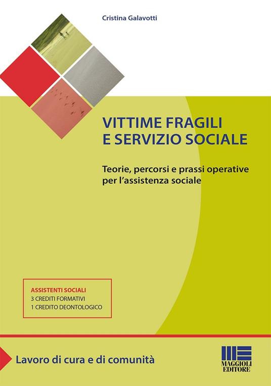 Vittime fragili e servizio sociale. Teorie, percorsi e prassi operative per l'assistente sociale - Cristina Galavotti - copertina