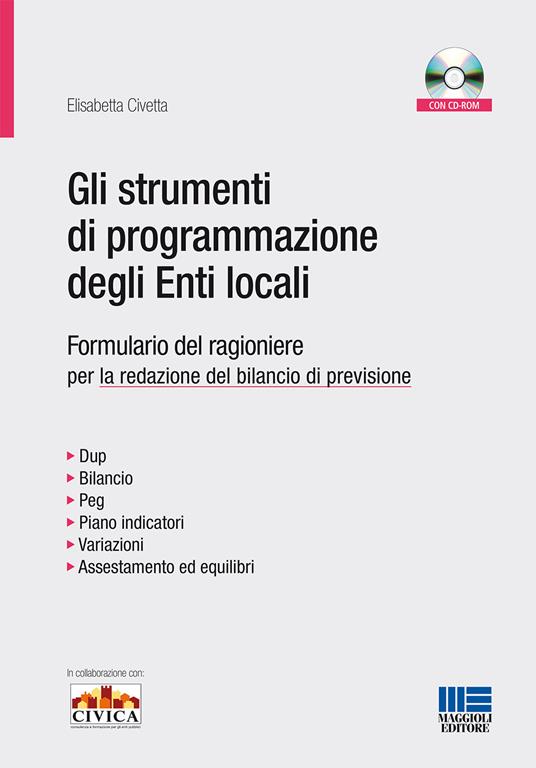 Gli strumenti di programmazione degli enti locali. Formulario del ragioniere per la redazione del bilancio di previsione. Con CD-ROM - Elisabetta Civetta - copertina