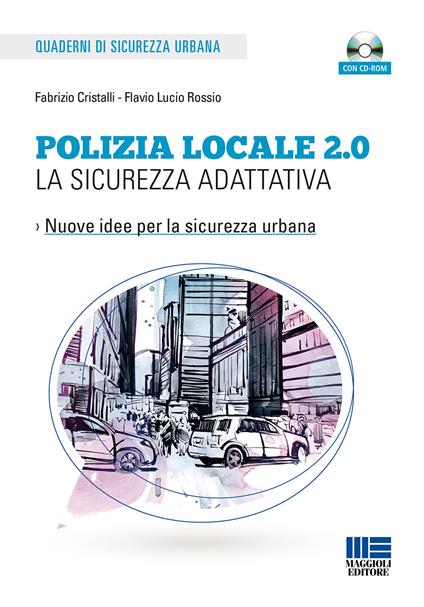 Polizia locale 2.0. La sicurezza adattativa. Con CD-ROM - Fabrizio Cristalli,Flavio Lucio Rossio - copertina