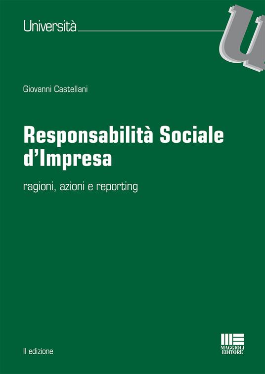 Responsabilità sociale d'impresa. Ragioni, azioni e reporting - Giovanni Castellani - copertina