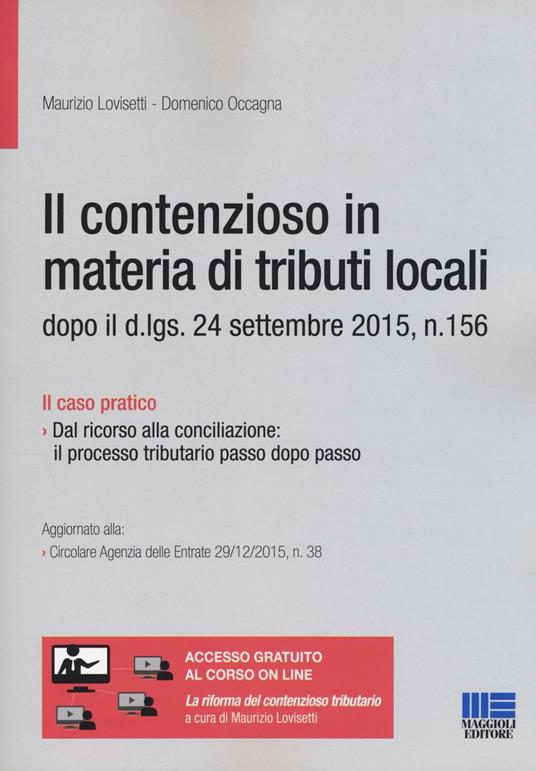 Il contenzioso in materia di tributi locali dopo il d. lgs. 24 settembre 2015, n. 156 - Maurizio Lovisetti,Domenico Occagna - copertina