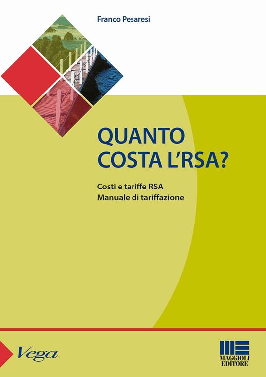 Quanto costa l'RSA? Costi e tariffe RSA. Manuale di tarrifazione - Franco Pesaresi - copertina