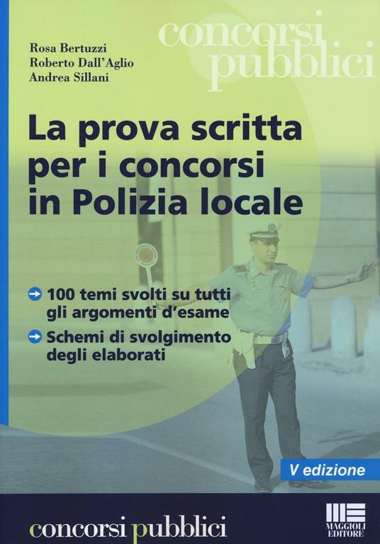 La prova scritta per i concorsi in polizia locale - Rosa Bertuzzi,Roberto Dall'Aglio,Andrea Sillani - copertina