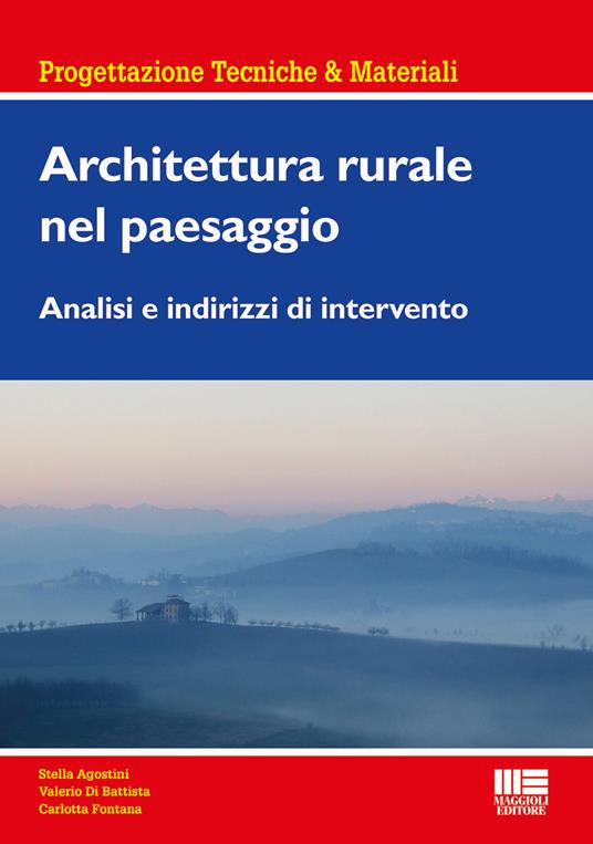 Architettura rurale nel paesaggio - Stella Agostini,Valerio Di Battista,Carlotta Fontana - copertina