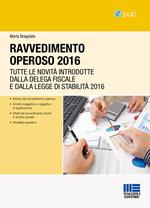 Ravvedimento operoso 2016. Tutte le novità introdotte dalla delega fiscale e dalla legge di stabilità 2016