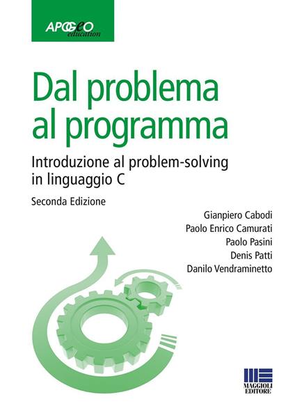 Dal problema al programma. Introduzione al problem-solving in linguaggio C - Gianpiero Cabodi,Paolo Pasini - copertina
