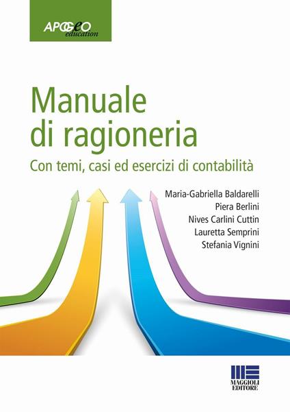 Manuale di ragioneria. Con temi, casi ed esercizi di contabilità - Maria Gabriella Baldarelli,Piera Berlini,Nives Carlini Cuttin - copertina