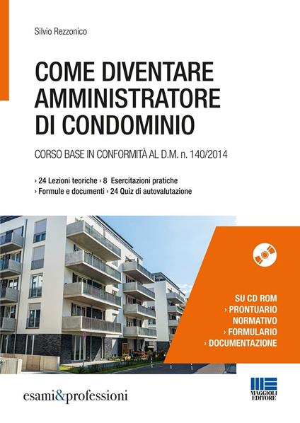 Come diventare amministratore di condominio. Corso base in conformità al D.M. 140/2014 - Silvio Rezzonico - copertina