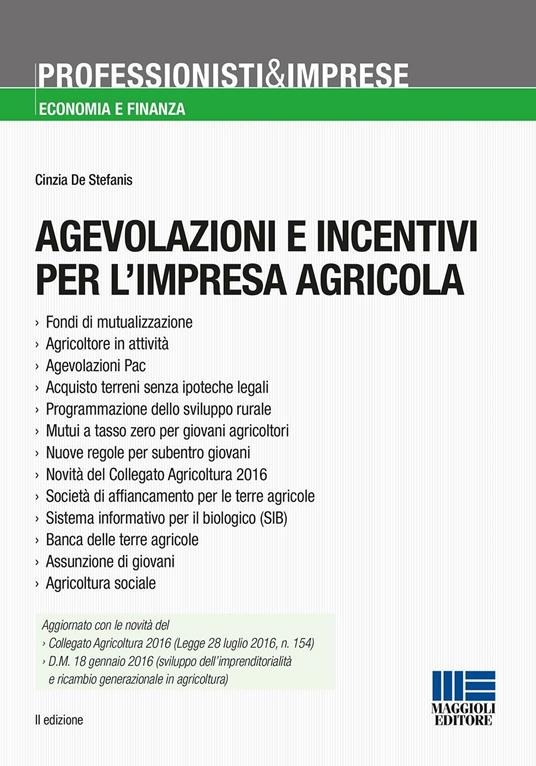 Agevolazioni e incentivi per l'impresa agricola - Cinzia De Stefanis - copertina