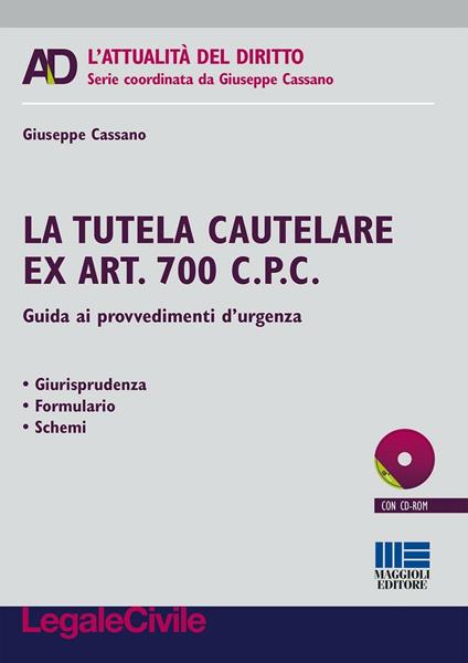 La tutelare cautelare ex art. 700 c.p.c. Guida ai provvedimenti d'urgenza - Giuseppe Cassano - copertina