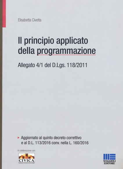Il principio contabile applicato della programmazione. Allegato 4/1 del D. Lgs. 118/2011 - Elisabetta Civetta - copertina