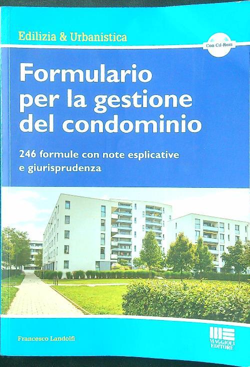 Formulario per la gestione del condominio. 246 formule con note esplicative e giurisprudenza. Con CD-ROM