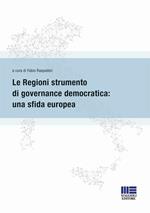 Le regioni strumento di governance democratica: una sfida europea
