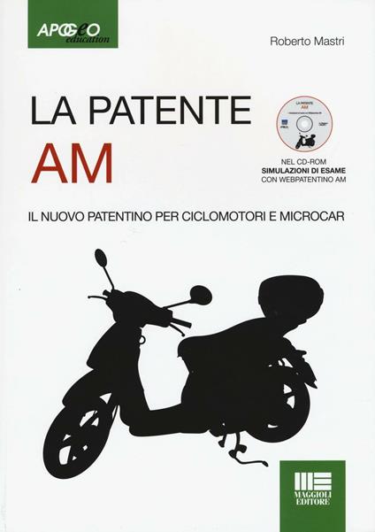 La patente AM. Il nuovo patentino per ciclomotori. Con CD-ROM - Roberto Mastri - copertina