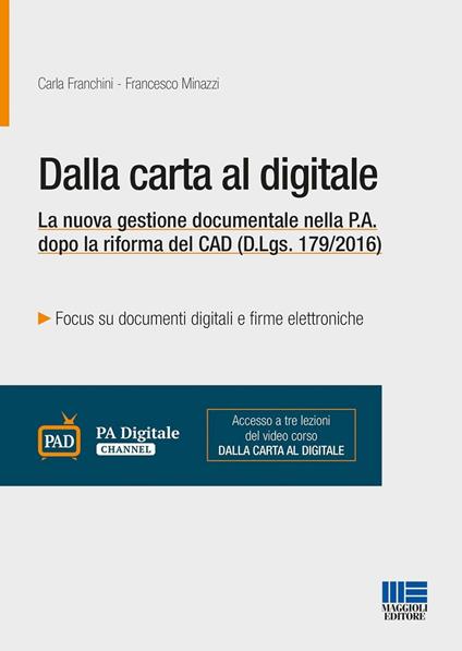 Dalla carta al digitale. La nuova gestione documentale nella P.A. dopo la riforma del CAD (D.Lgs. 179/2016) - Carla Franchini,Francesco Minazzi - copertina