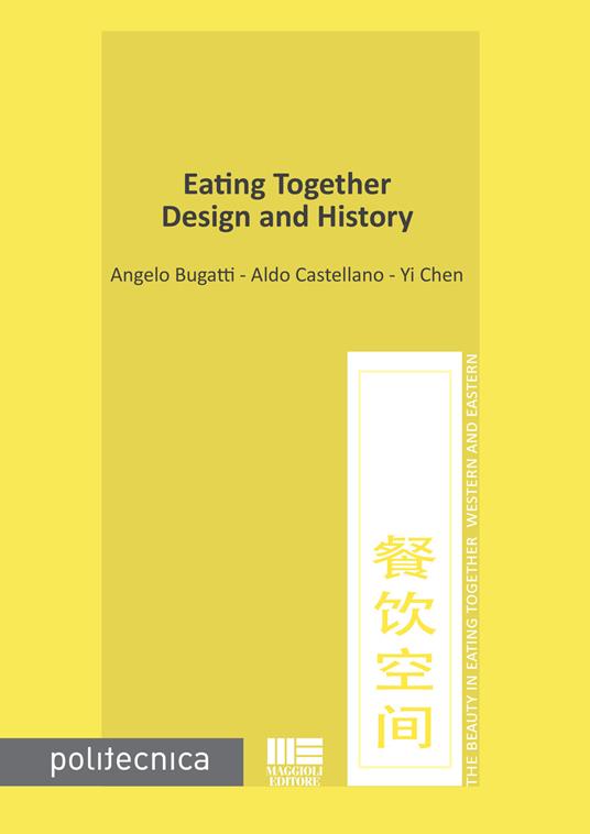 Eating together. Design and history - Angelo Bugatti,Aldo Castellano,Chen Yi - copertina