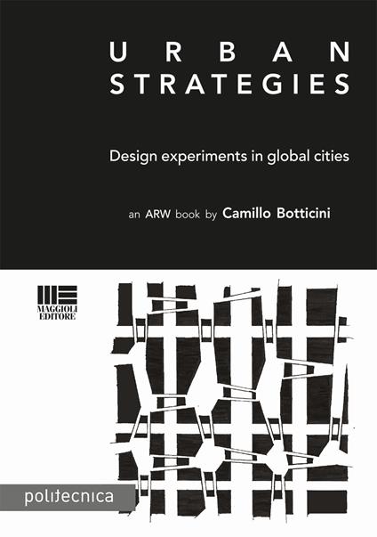 Urban strategies. Design and experiments in global cities - Camillo Botticini - copertina