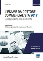 L' esame da dottore commercialista. Esercitazioni per la terza prova scritta