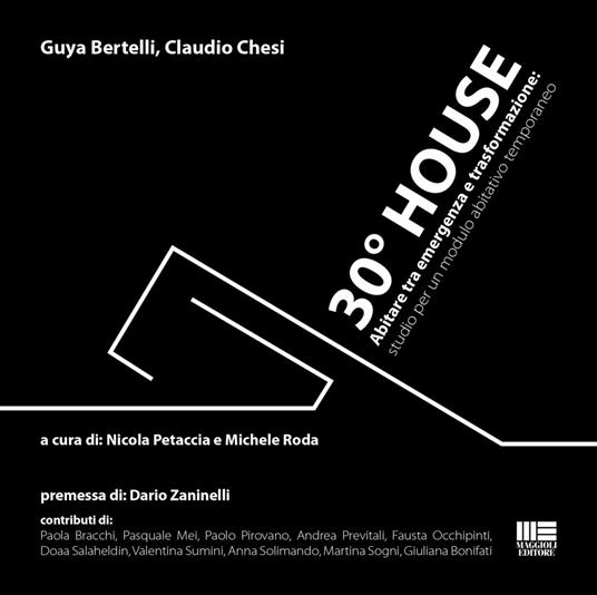 30° house. Abitare tra emergenza e trasformazione: studio per un modulo abitativo temporaneo - Guya Bertelli,Claudio Chesi - copertina