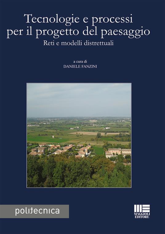 Tecnologie e processi per il progetto del paesaggio. Reti e modelli distrettuali - copertina