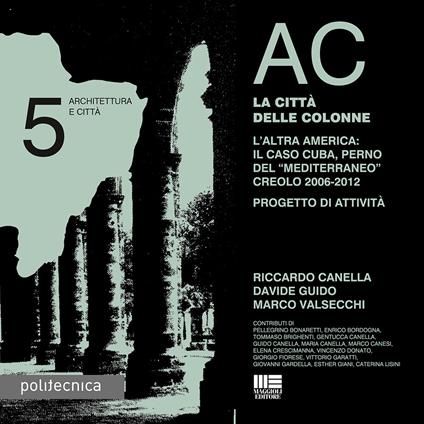 AC. Architettura e città. Vol. 5: La città delle colonne - Riccardo Canella,Davide Guido,Marco Valsecchi - copertina