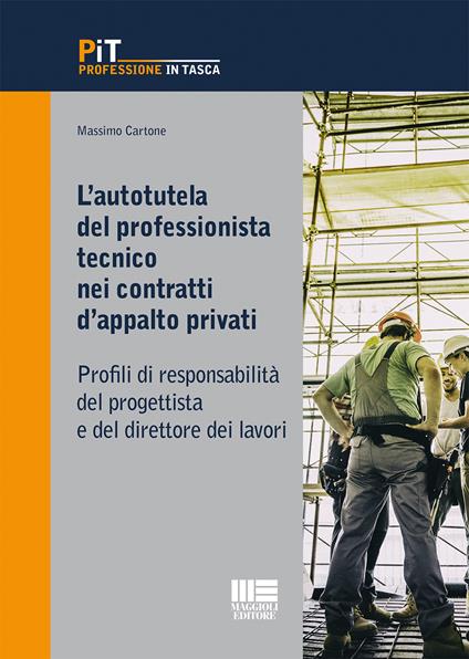 L'autotutela del professionista tecnico nei contratti d’appalto privati. Profili di responsabilità del progettista e del direttore dei lavori - Massimo Cartone - copertina