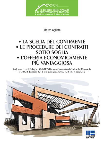 La scelta del contraente, le procedure dei contratti sotto soglia, l'offerta economicamente più vantaggiosa - Marco Agliata - copertina