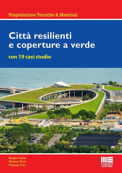 Città resilienti e coperture a verde - Matteo Fiori,Sergio Croce,Tiziana Poli - copertina